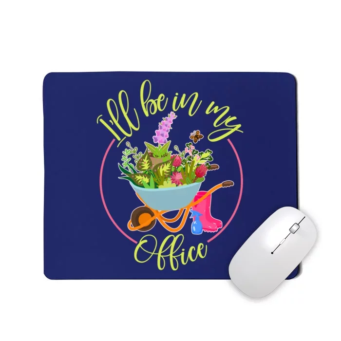 Cute I'll Be In My Office Gardening Fan Mousepad