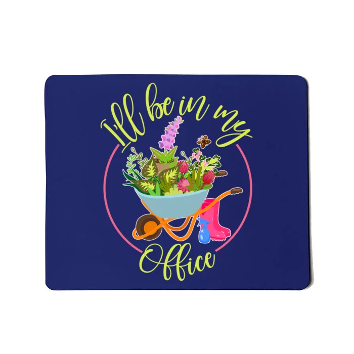 Cute I'll Be In My Office Gardening Fan Mousepad