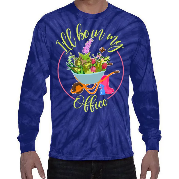 Cute I'll Be In My Office Gardening Fan Tie-Dye Long Sleeve Shirt