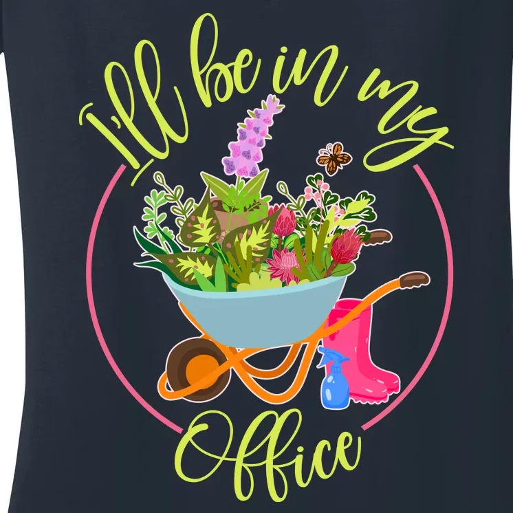 Cute I'll Be In My Office Gardening Fan Women's V-Neck T-Shirt