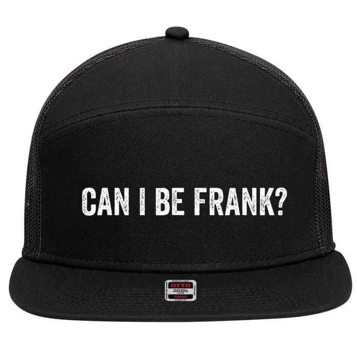 Can I Be Frank Funny Sarcasm For Women 7 Panel Mesh Trucker Snapback Hat