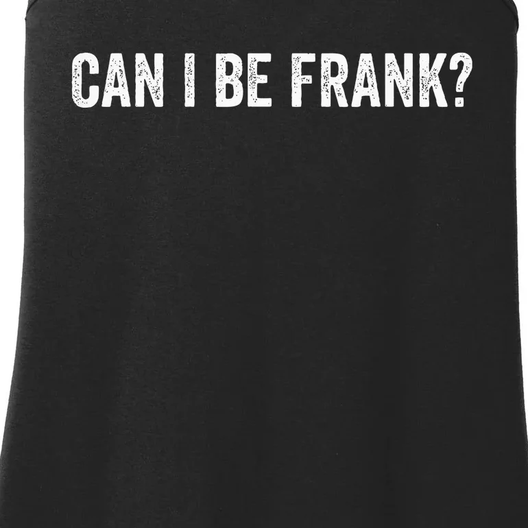 Can I Be Frank Funny Sarcasm For Women Ladies Essential Tank