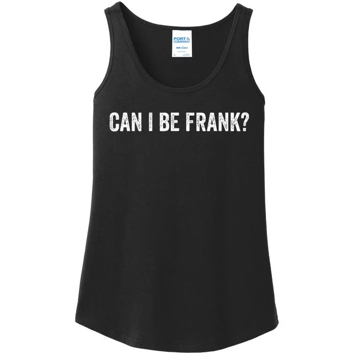 Can I Be Frank Funny Sarcasm For Women Ladies Essential Tank