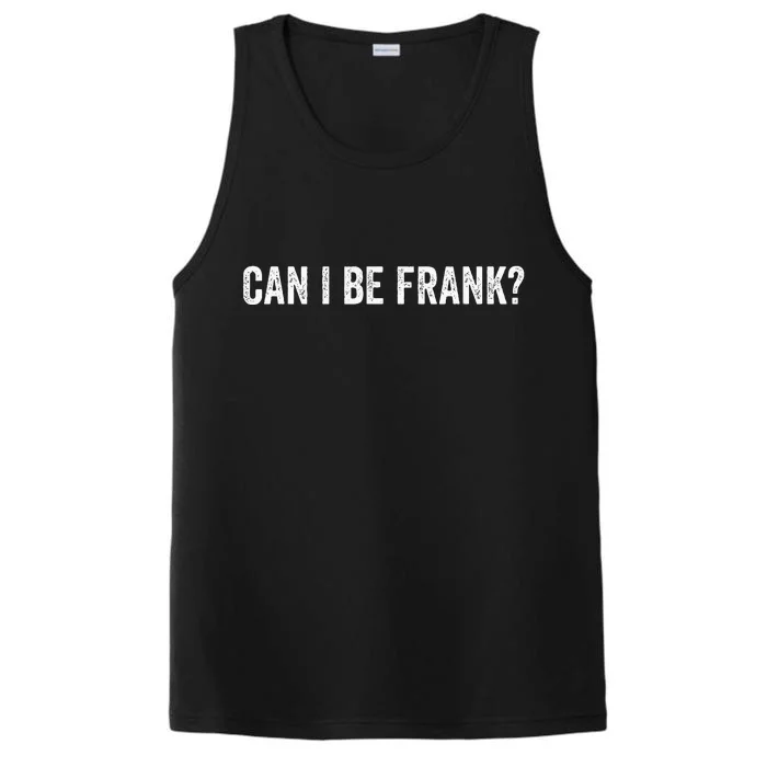 Can I Be Frank Funny Sarcasm For Women Performance Tank