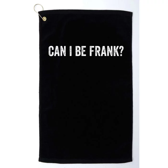 Can I Be Frank Funny Sarcasm For Women Platinum Collection Golf Towel