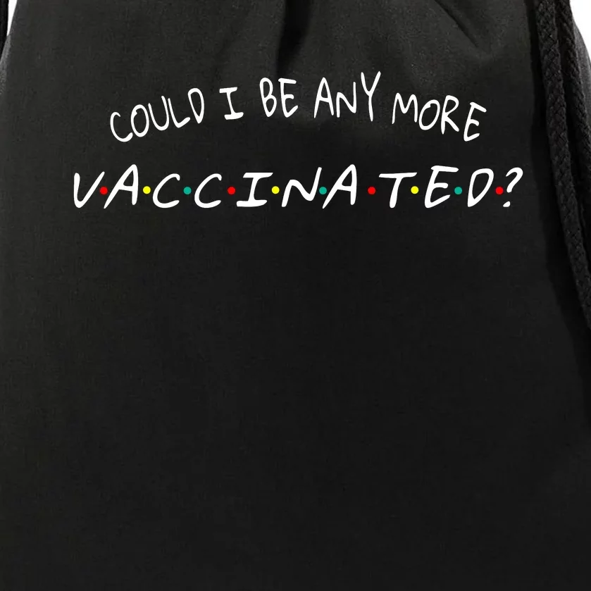 Could I Be Any More Vaccinated Drawstring Bag