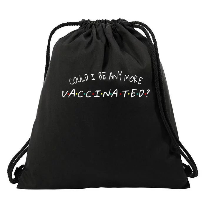 Could I Be Any More Vaccinated Drawstring Bag