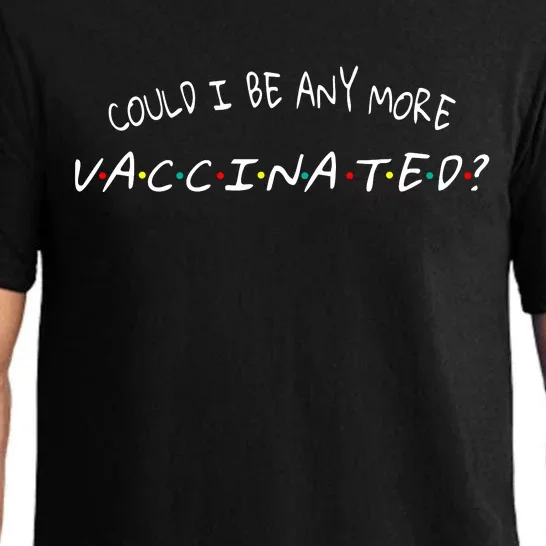 Could I Be Any More Vaccinated Pajama Set