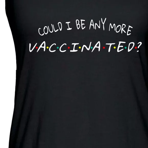 Could I Be Any More Vaccinated Ladies Essential Flowy Tank