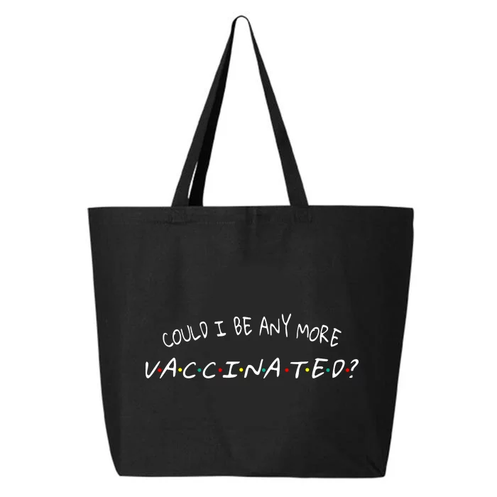 Could I Be Any More Vaccinated 25L Jumbo Tote