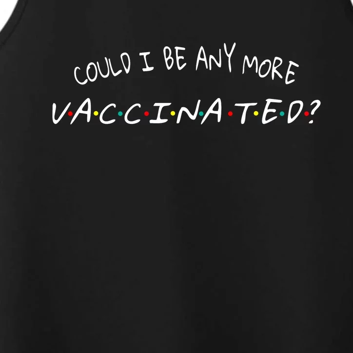 Could I Be Any More Vaccinated Performance Tank