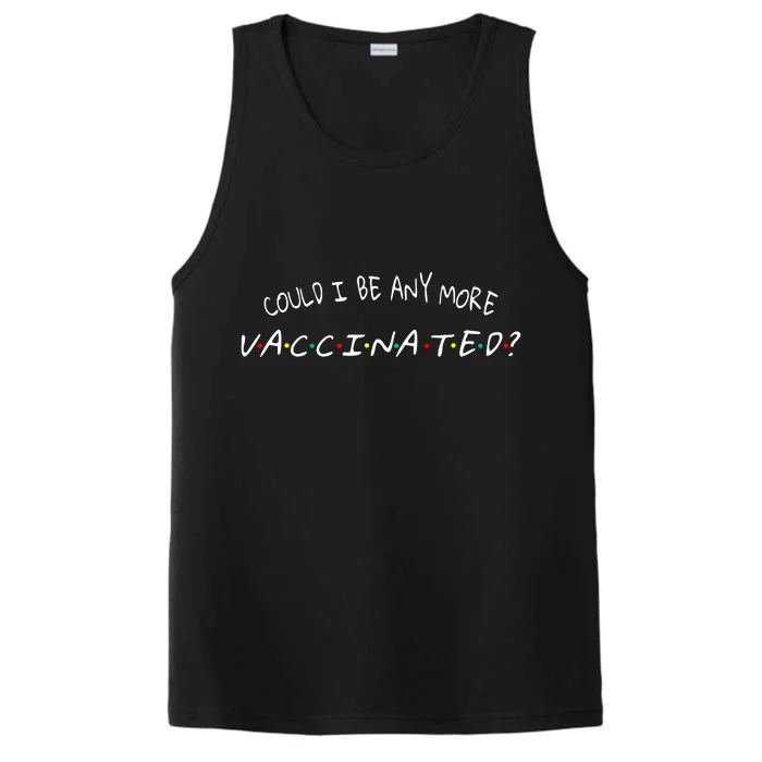 Could I Be Any More Vaccinated Performance Tank