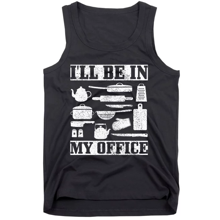 Chef Ill Be In My Office Gift Cook Cooking Baking Men Women Tank Top