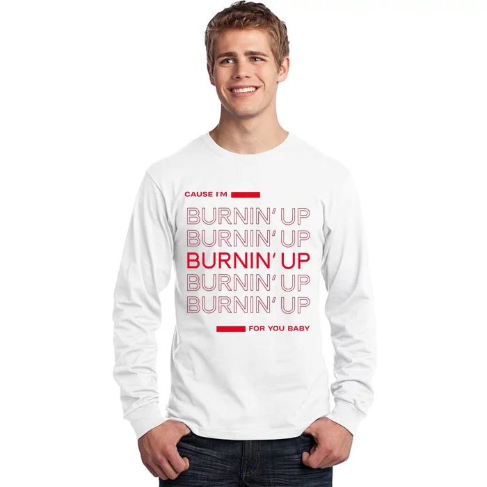 Cause I'm Burnin' Up For You Baby Tall Long Sleeve T-Shirt