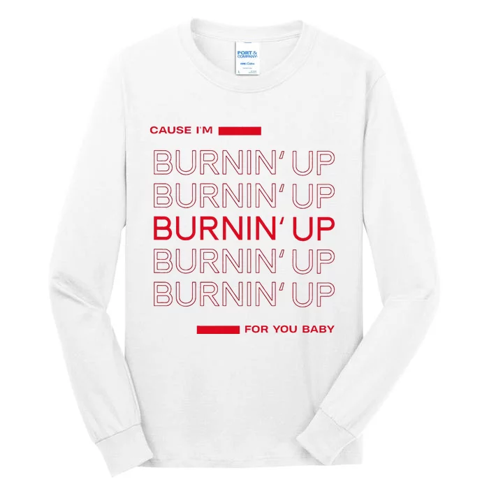 Cause I'm Burnin' Up For You Baby Tall Long Sleeve T-Shirt