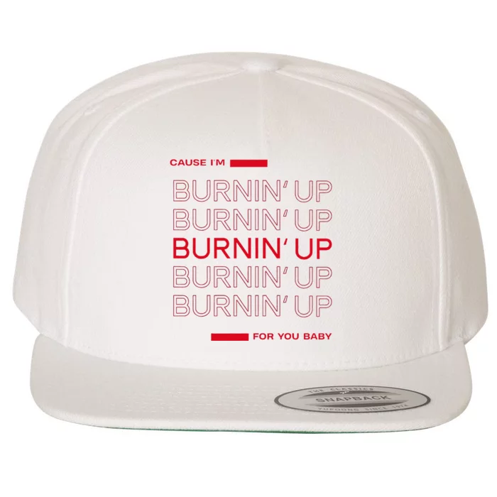 Cause I'm Burnin' Up For You Baby Wool Snapback Cap