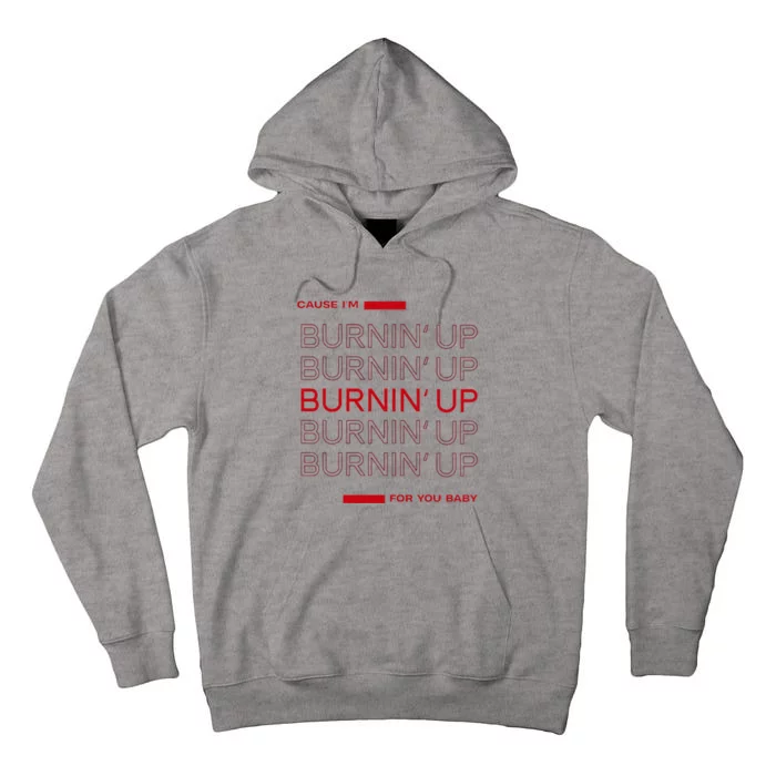 Cause IM Burnin Up For You Baby Tall Hoodie