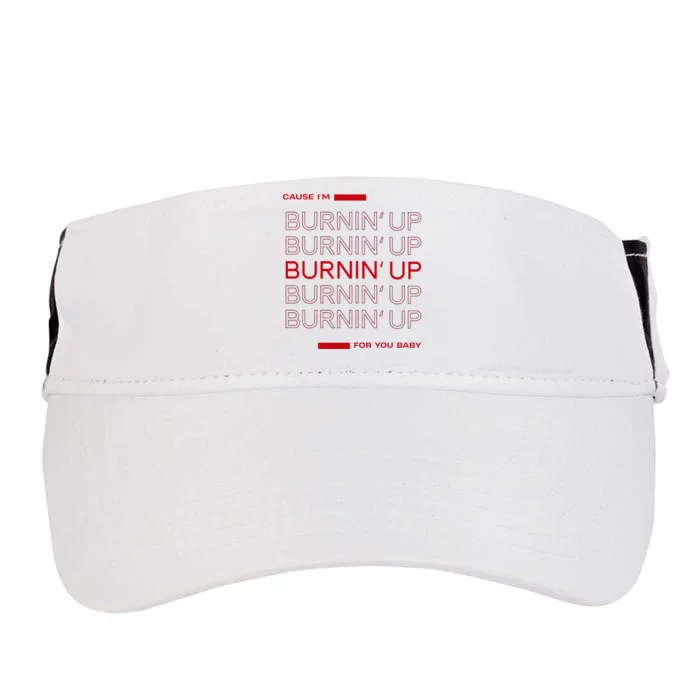 Cause IM Burnin Up For You Baby Adult Drive Performance Visor