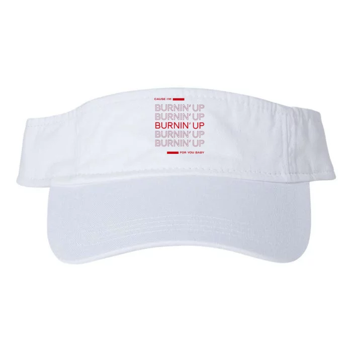 Cause IM Burnin Up For You Baby Valucap Bio-Washed Visor