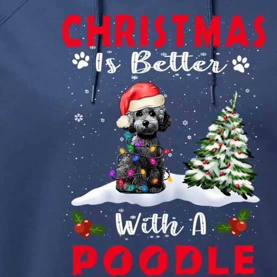 Christmas Is Better With A Poodle Dog Xmas Puppy Lover Great Gift Performance Fleece Hoodie