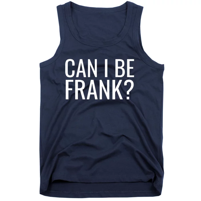 Can I Be Frank Funny Sarcasm Tank Top