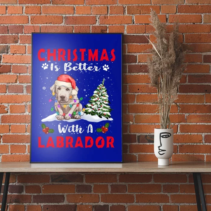 Christmas Is Better With A Labrador Retriever Dog Xmas Funny Gift Poster