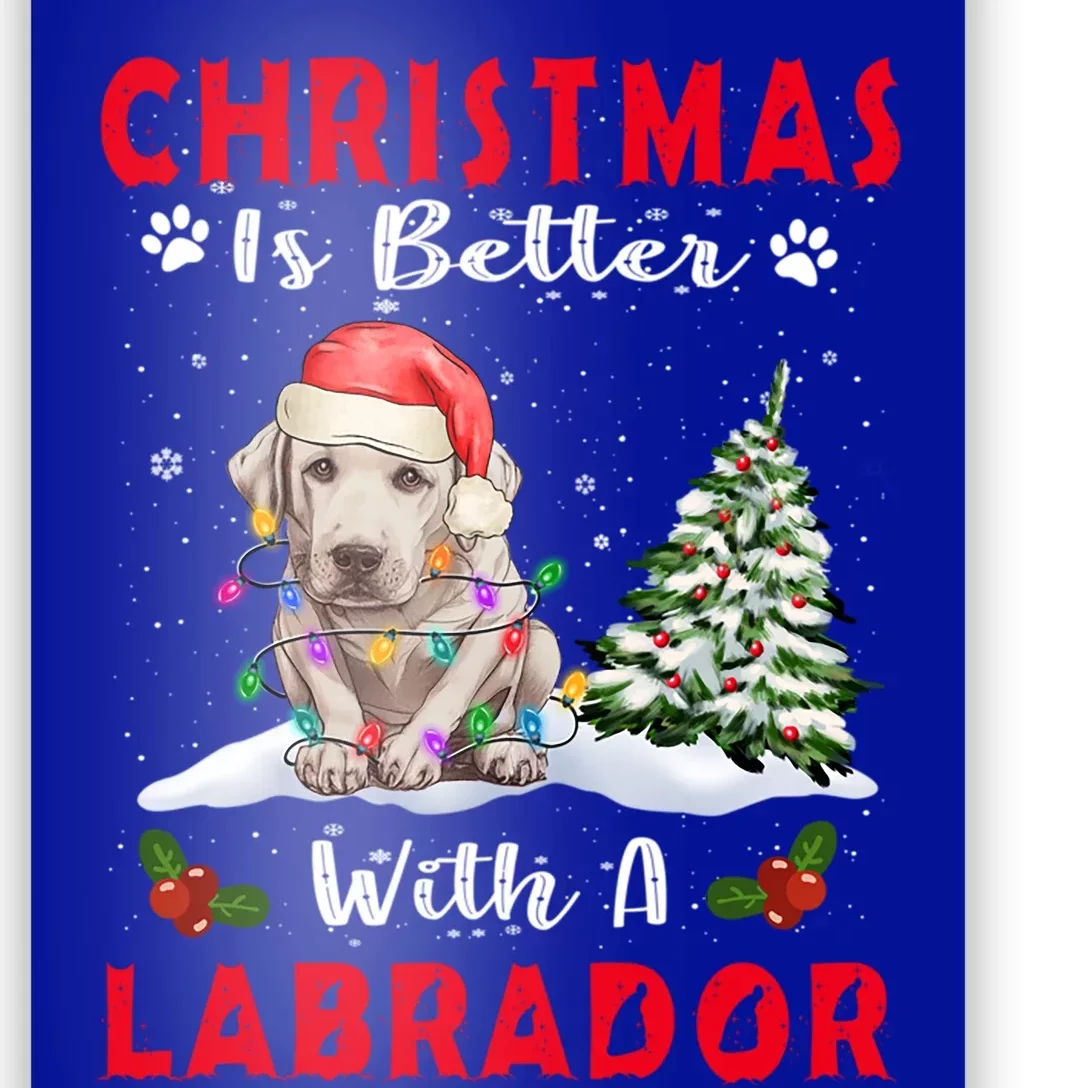 Christmas Is Better With A Labrador Retriever Dog Xmas Funny Gift Poster