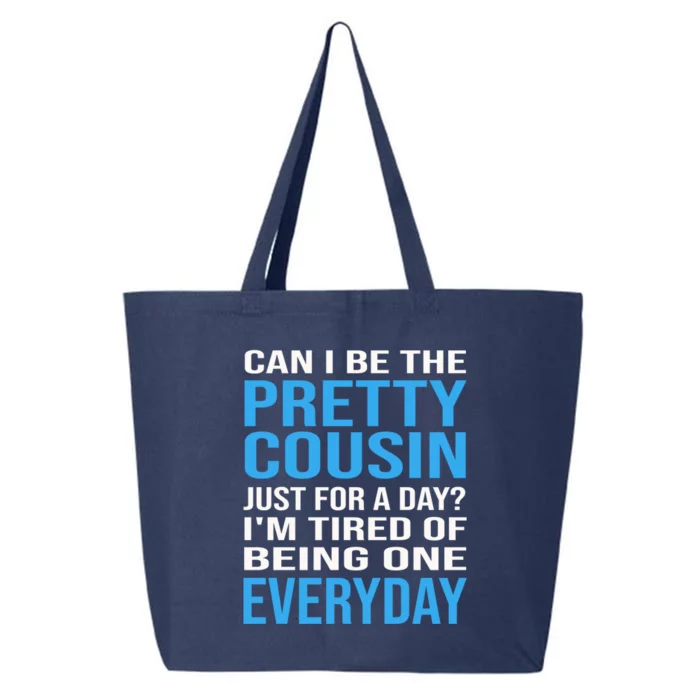 Can I Be The Pretty Cousin Just Day? Cousin Gift 25L Jumbo Tote