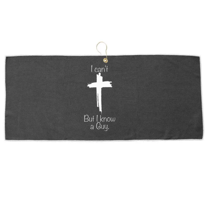 Cross I CanT But I Know A Guy Large Microfiber Waffle Golf Towel