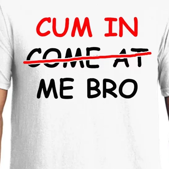 Cum In Come At Me Bro Pajama Set