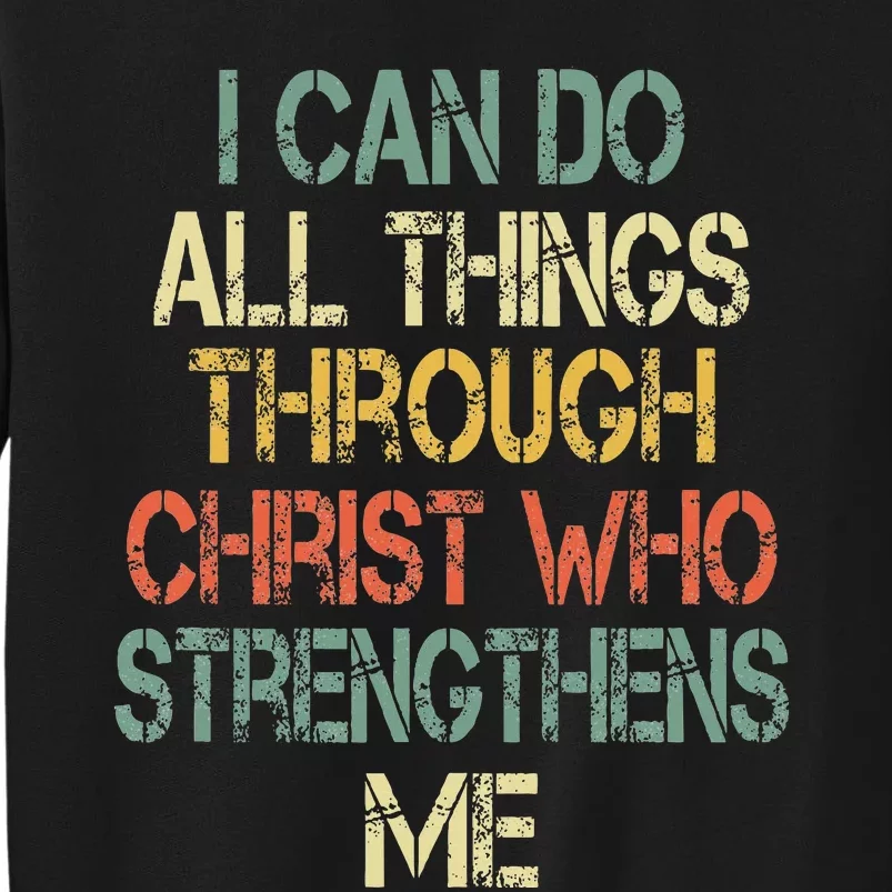 Christian I Can Do All Things Through Christ Love Jesus Tall Sweatshirt