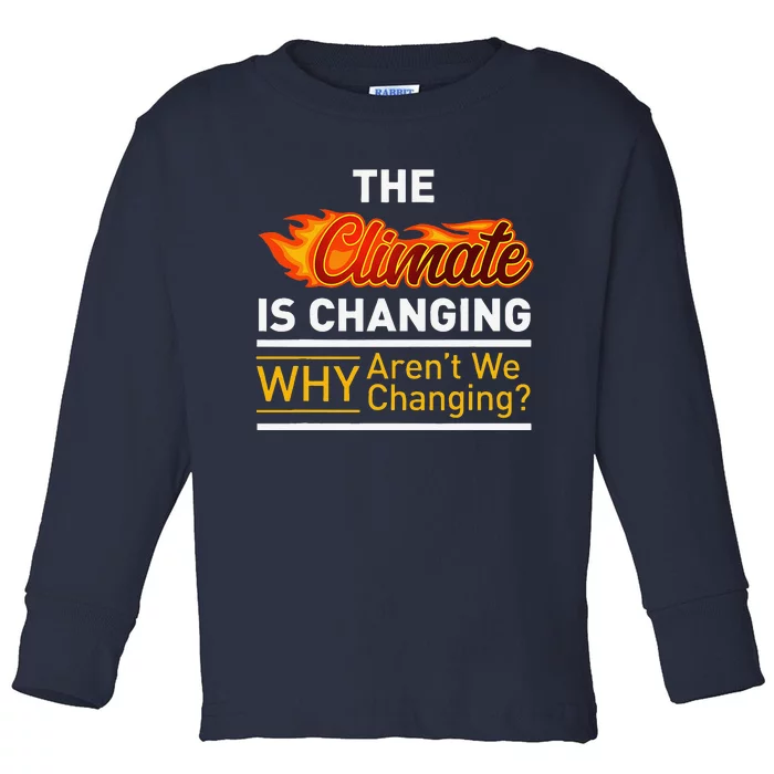 Climate Is Changing Clothes Women Earth Day Gifts Toddler Long Sleeve Shirt