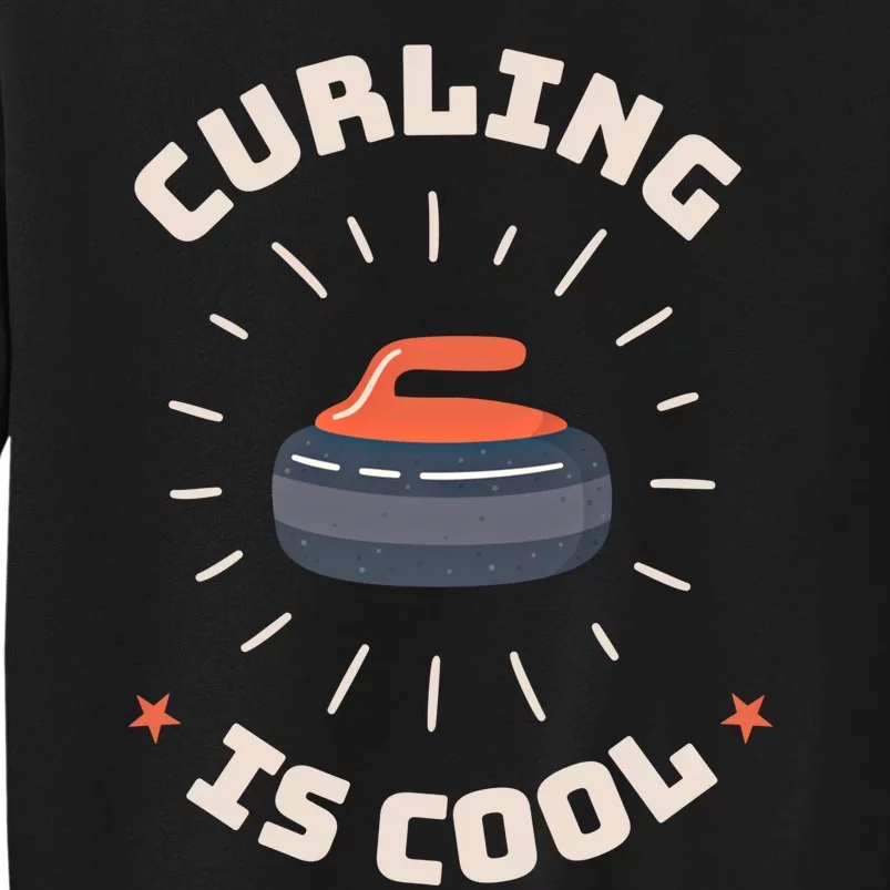 Curling Is Cool Game Teams Tournats Player Curling Cute Gift Tall Sweatshirt