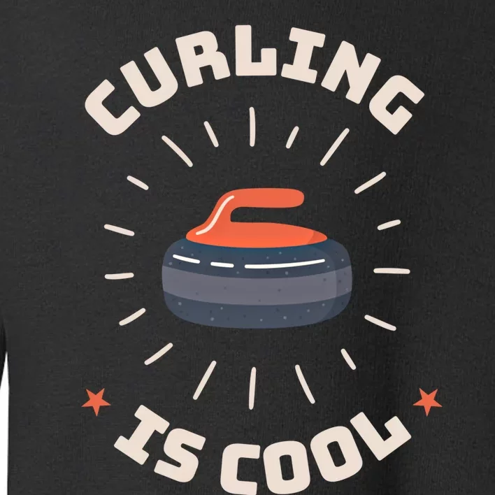 Curling Is Cool Game Teams Tournats Player Curling Cute Gift Toddler Sweatshirt