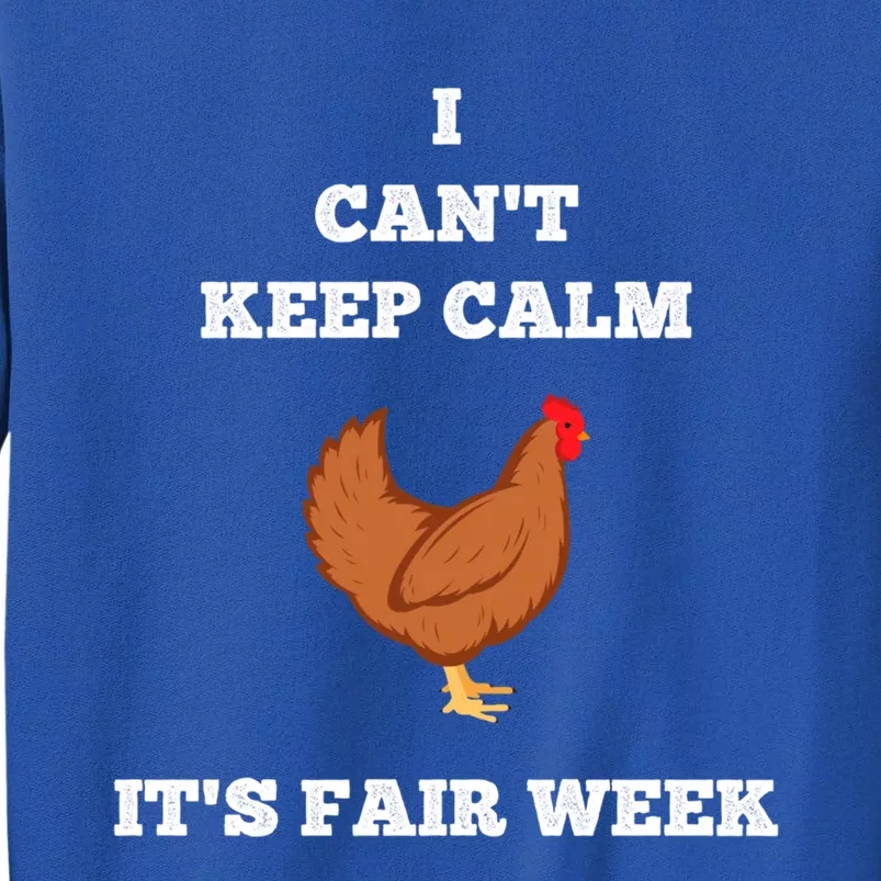 Chicken I Can't Keep Calm State Fair Week Back Print Gift Funny Gift Tall Sweatshirt