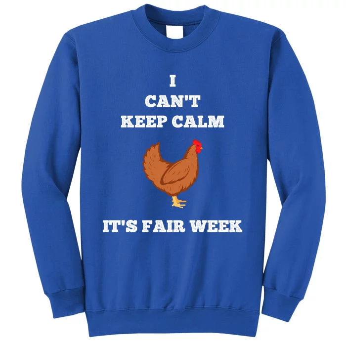 Chicken I Can't Keep Calm State Fair Week Back Print Gift Funny Gift Tall Sweatshirt