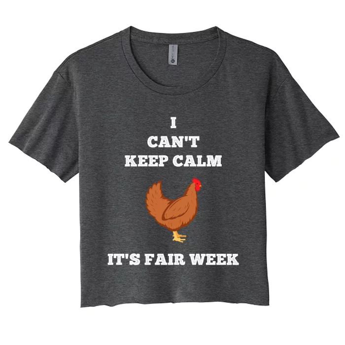 Chicken I Can't Keep Calm State Fair Week Back Print Gift Funny Gift Women's Crop Top Tee