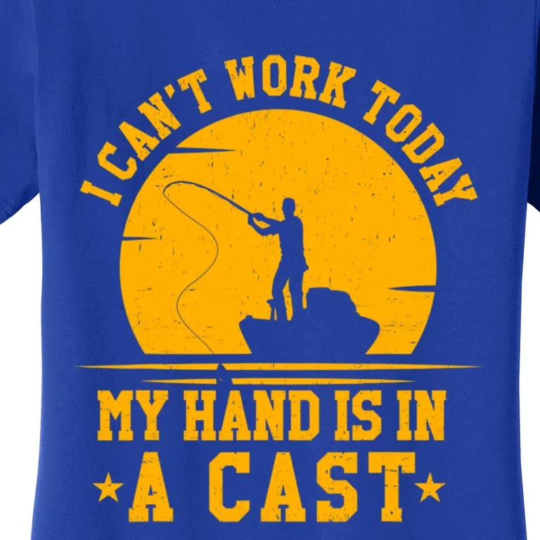 Classic I Cant Works Today My Arm Is In A Cast Fishing Cute Gift Women's T-Shirt