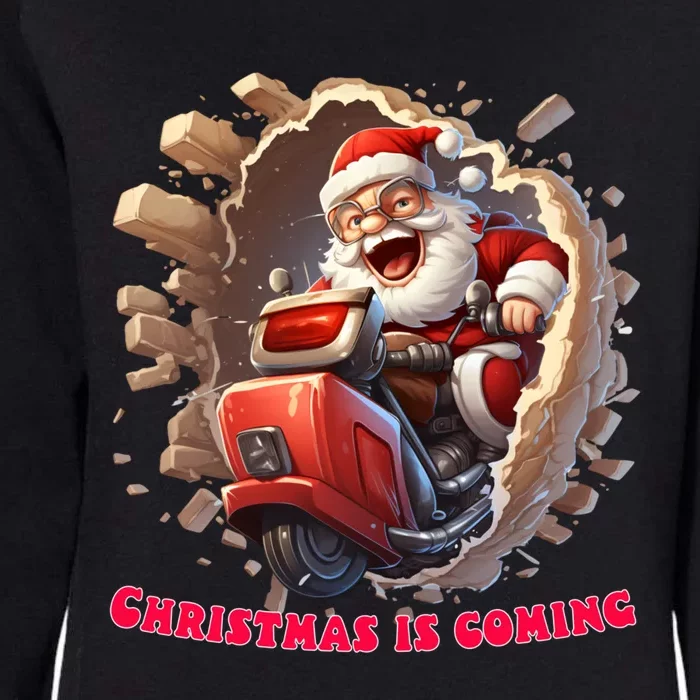 Christmas Is Coming Funny Santa Claus Ride Is Coming To Town Gift Womens California Wash Sweatshirt