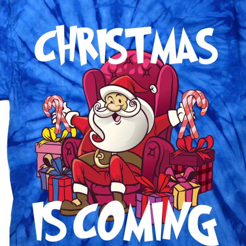 Christmas Is Coming Santa Claus Chistmas Season Gift Tie-Dye T-Shirt