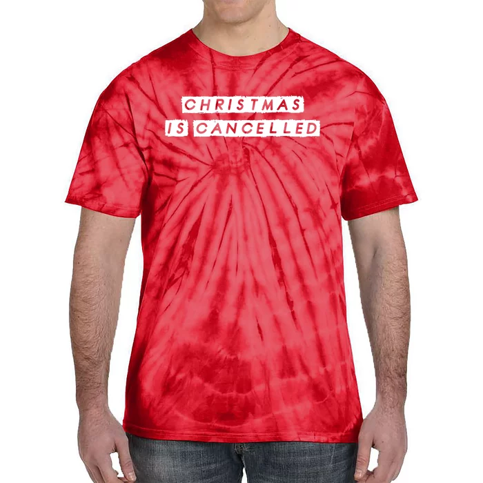 Christmas Is Cancelled Tie-Dye T-Shirt