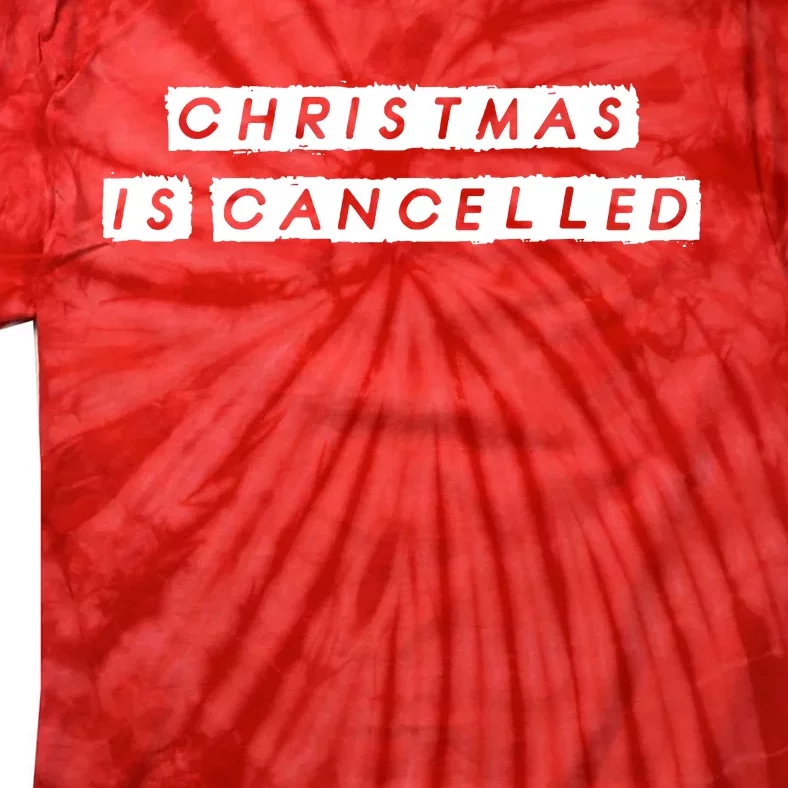 Christmas Is Cancelled Tie-Dye T-Shirt