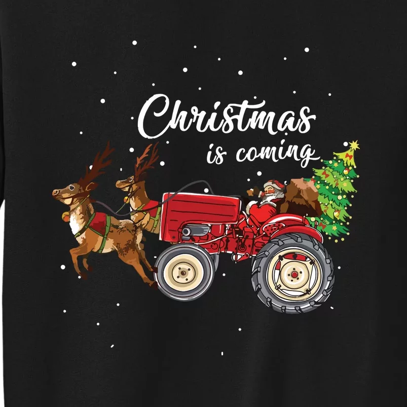 Christmas Is Coming Funny Farmer Santa Claus Tractor Gifts Tall Sweatshirt