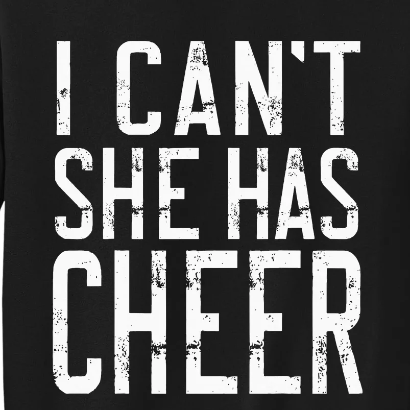 Cheerleading I Can't She Has Cheer Mom Dad Gifts Tall Sweatshirt