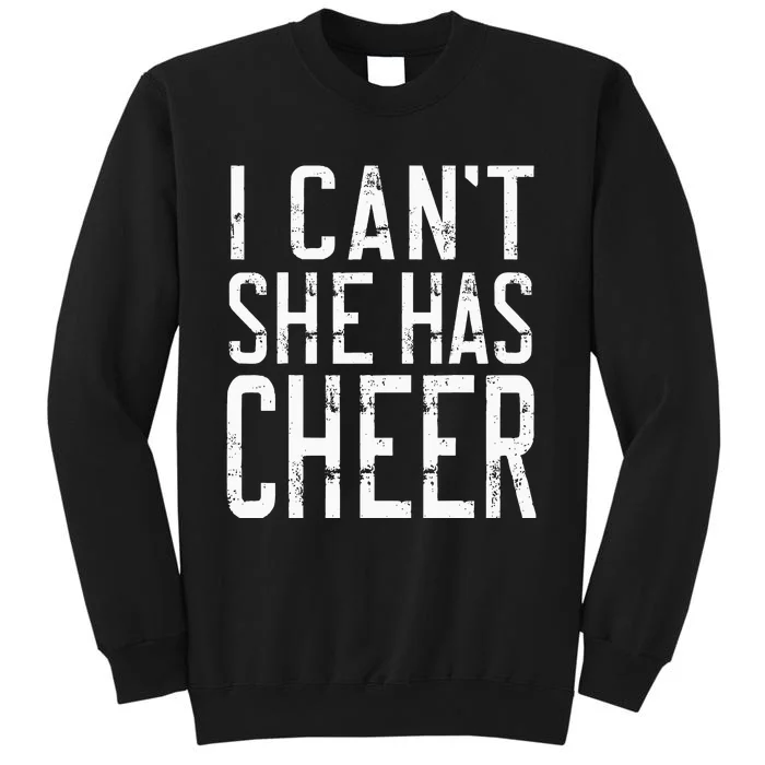 Cheerleading I Can't She Has Cheer Mom Dad Gifts Tall Sweatshirt