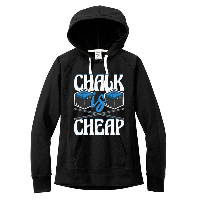 Chalk Is Cheap Funny 8Ball Pool Billiard Player Women's Fleece Hoodie