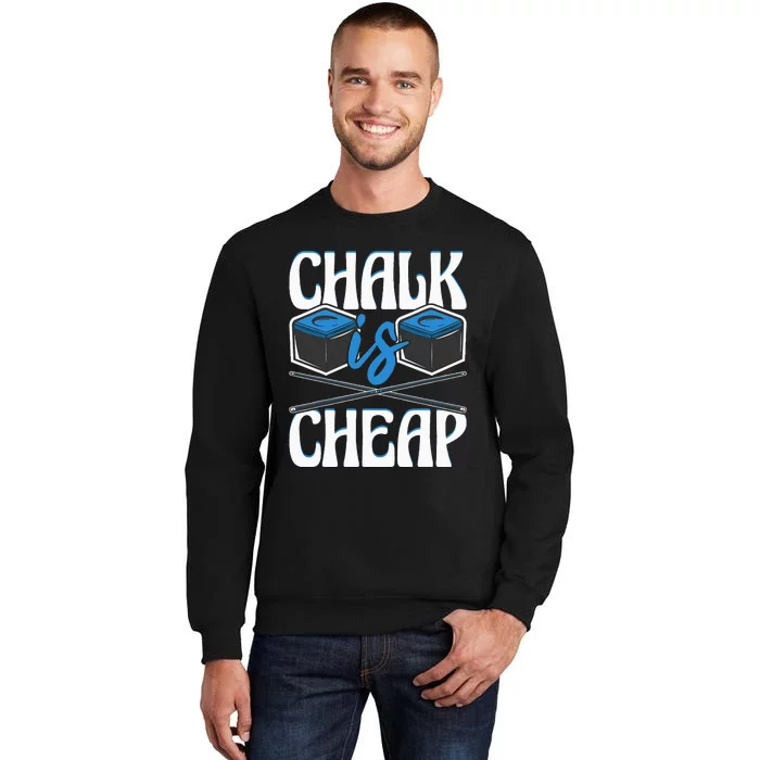 Chalk Is Cheap Funny 8Ball Pool Billiard Player Tall Sweatshirt