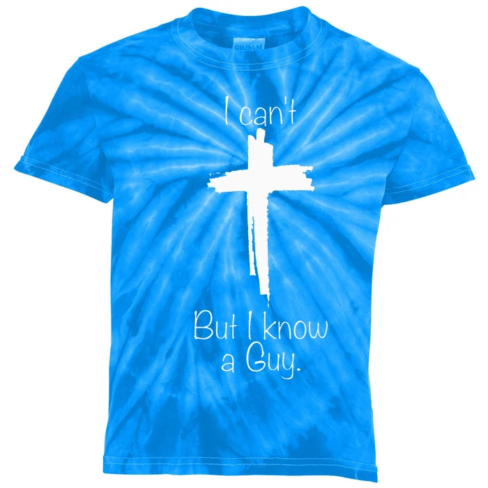 Cross I Can't But I Know A Guy Kids Tie-Dye T-Shirt