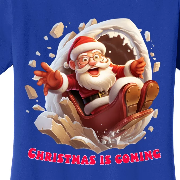 Christmas Is Coming Funny Santa Claus Is Coming To Town Art Gift Women's T-Shirt