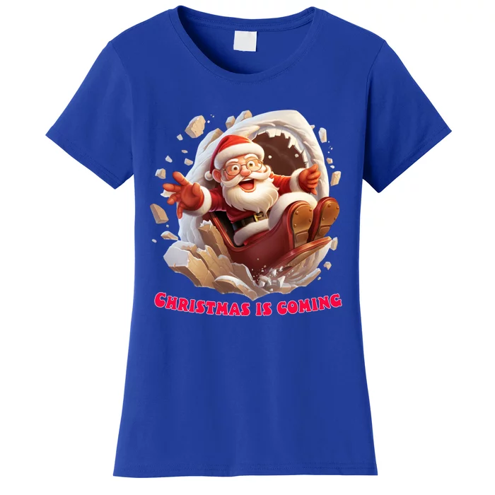 Christmas Is Coming Funny Santa Claus Is Coming To Town Art Gift Women's T-Shirt